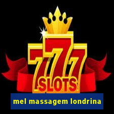 mel massagem londrina